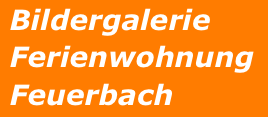  Bildergalerie 
 Ferienwohnung
 Feuerbach